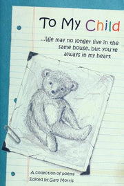To My Child: We May No Longer Live in the Same House, but You're Always in My Heart : A Collection of Poems from Blue Mountain Arts