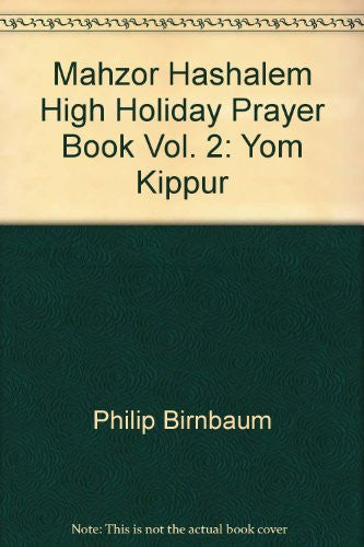 Mahzor Hashalem High Holiday Prayer Book Vol. 2: Yom Kippur