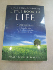 Neale Donald Walsch's Little Book of Life, a User's Manual