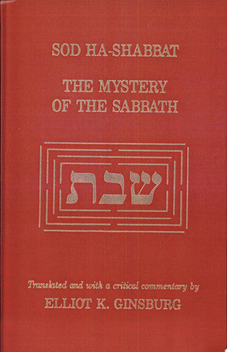 Sod ha-Shabbat: The Mystery of the Sabbath (SUNY series in Judaica: Hermeneutics, Mysticism, and Religion)