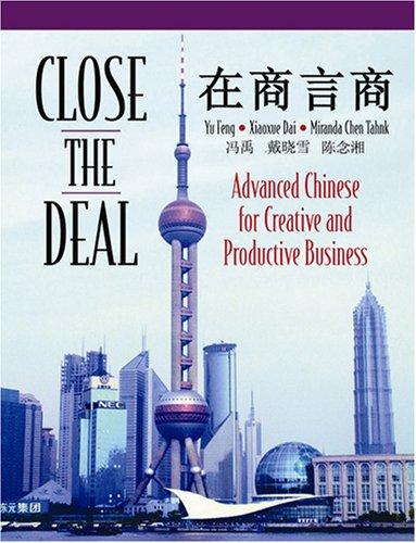Close the Deal: Advanced Chinese for Creative and Productive Business