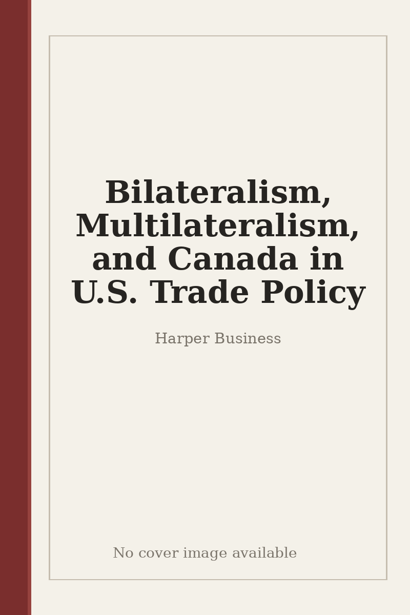 Bilateralism, Multilateralism, and Canada in U.S. Trade Policy - no cover image available