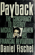 Payback: The Conspiracy to Destroy Michael Milken and His Financial Revolution