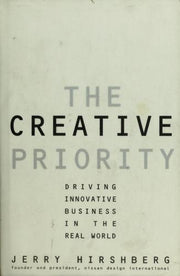 The Creative Priority: Driving Innovative Business in the Real World