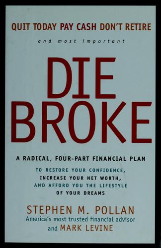 Die Broke: A Radical Four-Part Financial Plan