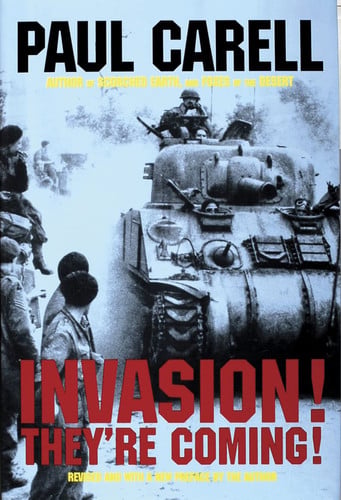 Invasion! - They're Coming!: The German Account of the D-Day Landings and the 80 Days’ Battle for France (Schiffer Military/Aviation History)