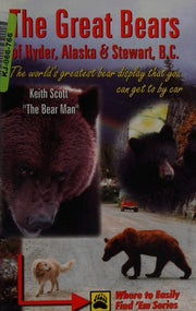Great Bears of Hyder AK and Stewart BC: The World's Greatest Bear Display that You Can Get to by Car.