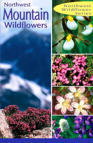 Northwest Mountain Wildflowers: of the Pacific North West (Northwest Wildflower Series)