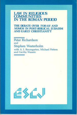 Law in Religious Communities in the Roman Period: The Debate Over Torah and Nomos in Post-Biblical Judaism and Early Christianity: 4 (Studies in Christianity and Judaism)