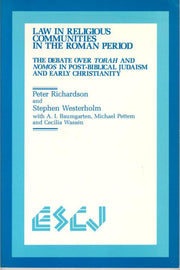 Law in Religious Communities in the Roman Period: The Debate Over Torah and Nomos in Post-Biblical Judaism and Early Christianity: 4 (Studies in Christianity and Judaism)