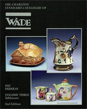 Wade, Tableware (2nd Edition): v. 3: The Charlton Standard Catalogue (Wade, Tableware (2nd Edition): The Charlton Standard Catalogue)