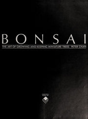 Bonsai: The Art of Growing and Keeping Miniature Trees