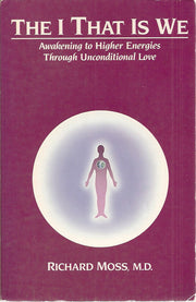 The I That is We: Awakening to Higher Energies Through Unconditional Love