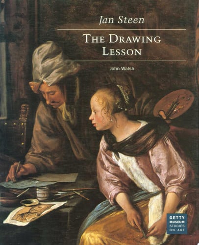 Jan Steen: The Drawing Lesson (Getty Museum Studies on Art) (Getty Publications – (Yale))