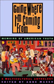 Going Where I'm Coming from: Memoirs of American Youth
