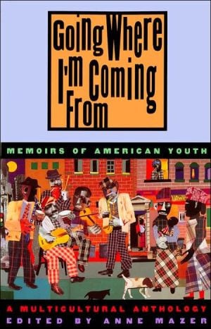 Going Where I'm Coming from: Memoirs of American Youth