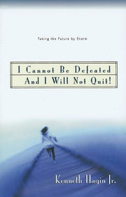 I Cannot Be Defeated and I Will Not Quit!: Taking the Future by Storm
