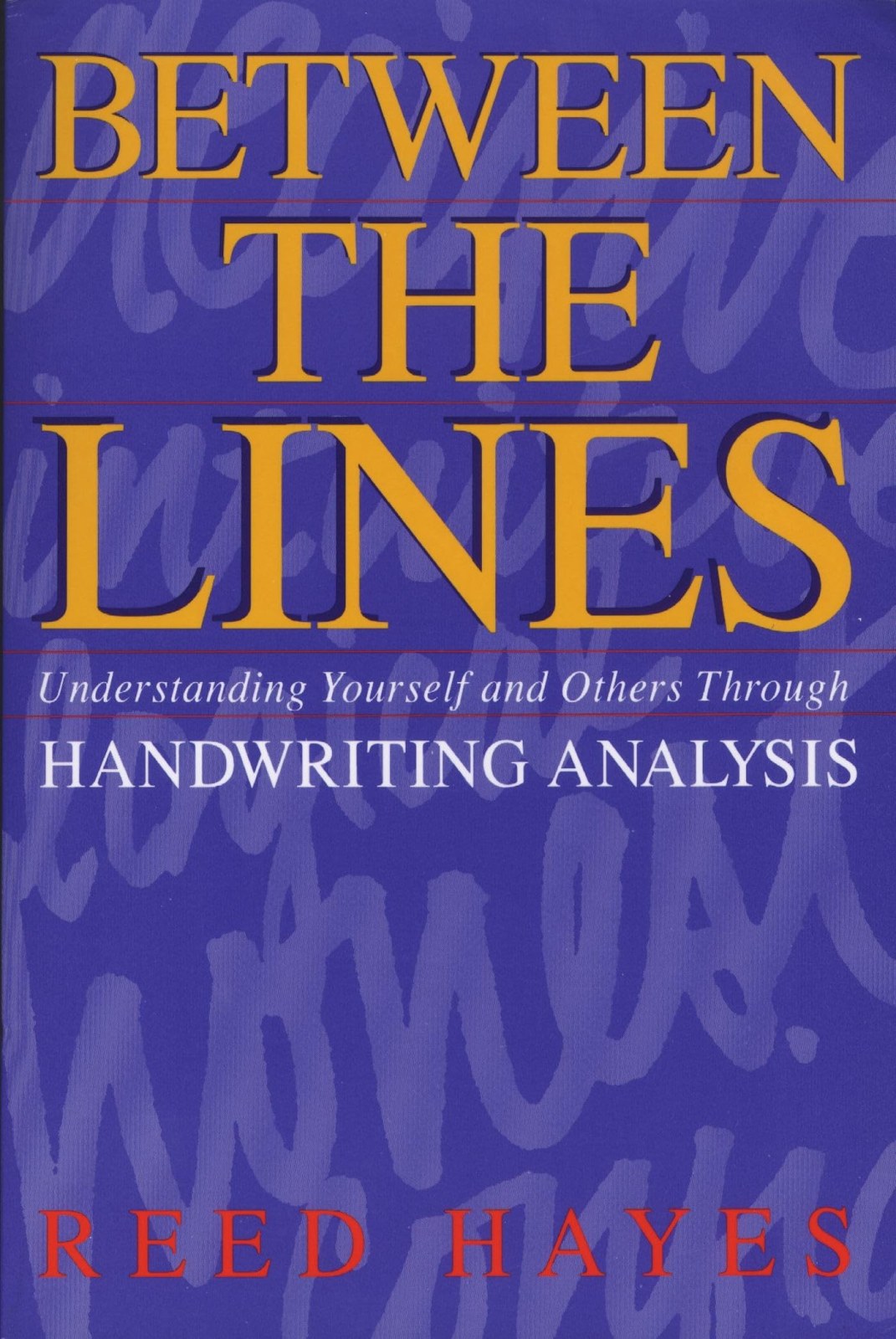 Between the Lines: Understanding Yourself and Others Through Handwriting Analysis (Destiny Books S.)