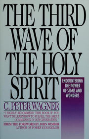 The Third Wave of the Holy Spirit: Encountering the Power of Signs and Wonders Today