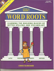 Word Roots Learning: The Building Blocks of Spelling and Vocabulary (Level A: Grades 4-6)