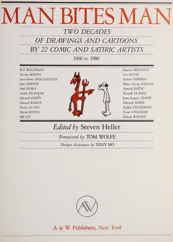 Man Bites Man : Two Decades of Drawings and Cartoons / by 22 Comic and Satiric Artists, 1960 to 1980 ; R. O. Blechman ... [Et Al. ] ; Edited by Steven Heller ; Foreword by Tom Wolfe.