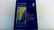Creating Choices: How Adult Children Can Turn Today's Dreams into Tomorrow's Reality