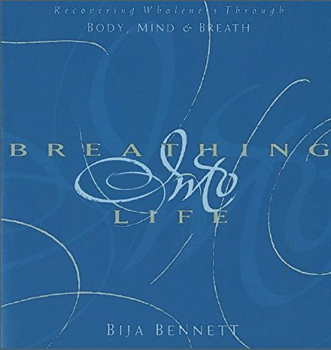 Breathing into Life: Recovering Wholeness Through Body, Mind and Breath
