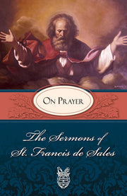 Sermons of St. Francis De Sales on Prayer