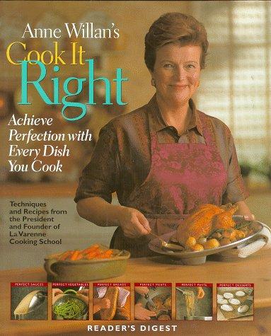 Anne Willan's Cook It Right: Achieve Perfection With Every Dish You Cook