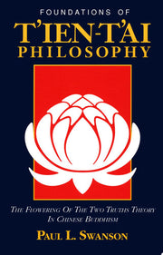 Foundations of T'ien T'ai Philosophy: The Flowering of the Two Truth Theory in Chinese Buddhism