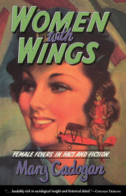 Women with Wings: Female Flyers in Fact and Fiction