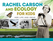 Rachel Carson and Ecology for Kids: Her Life and Ideas, with 21 Activities and Experiments (For Kids series)