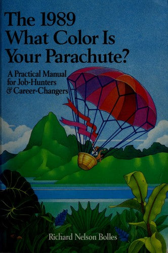 What Color is Your Parachute? 1989: A Practical Manual for Job-hunters and Career-changers (What Color is Your Parachute?: A Practical Manual for Job-hunters and Career-changers)