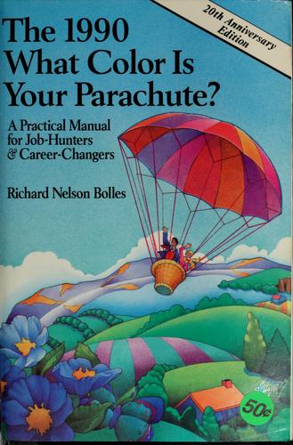 What Color is Your Parachute? 1990: A Practical Manual for Job-hunters and Career-changers (What Color is Your Parachute?: A Practical Manual for Job-hunters and Career-changers)