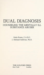 Dual Diagnosis: Counselling The Mentally Ill Substance Abuse: Counselling The Mentally Ill Substance Abuser
