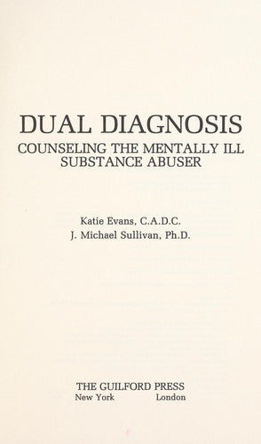 Dual Diagnosis: Counselling The Mentally Ill Substance Abuse: Counselling The Mentally Ill Substance Abuser