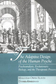 The Adaptive Design of the Human Psyche: Psychoanalysis, Evolutionary Biology, and the Therapeutic Process