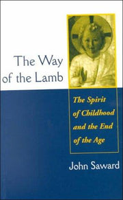 The Way of the Lamb: The Spirit of Childhood and the End of the Age