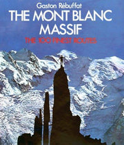 The Mont Blanc Massif: the 100 Finest Routes