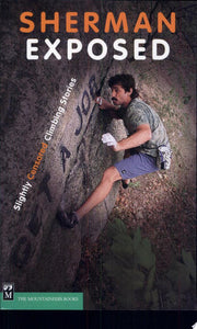 Sherman Exposed: Slightly Censored Climbing Stories
