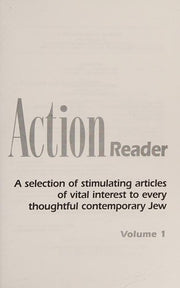 The Jewish Action Reader: Volume 1 a Selection of Stimulating Articles of Vital Interest T to Every Thoughtful Contemporary Jew