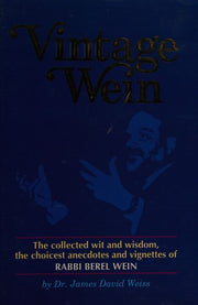 Vintage Wein: The collected wit and wisdom, the choicest anecdotes and vignettes of Rabbi Berel Wein