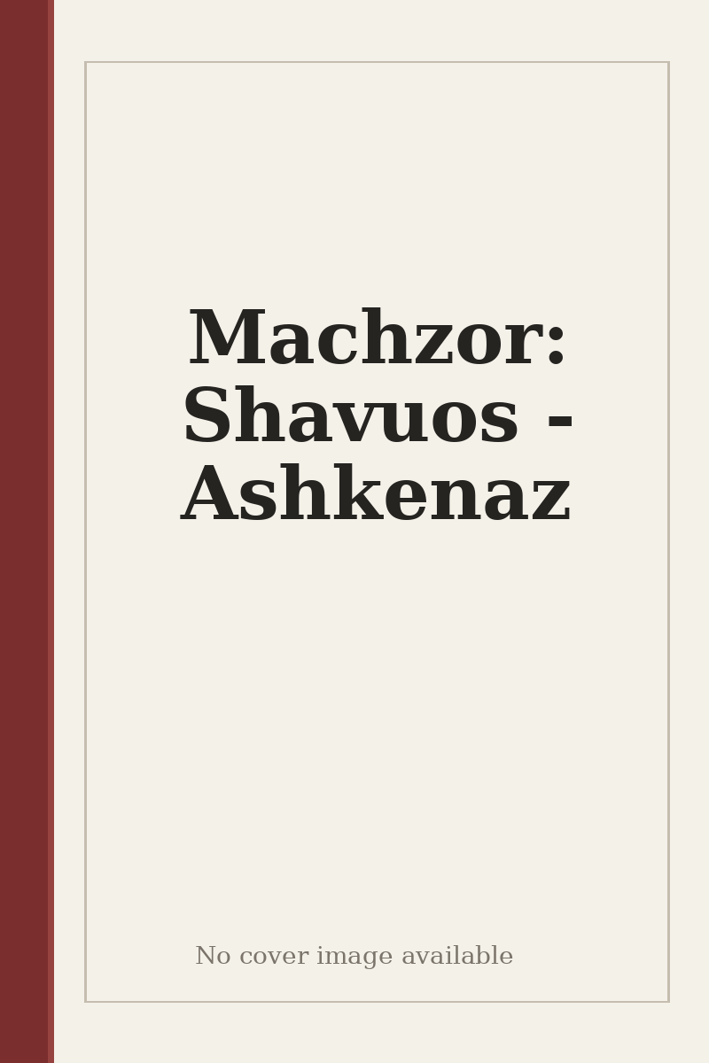 Machzor: Shavuos - Ashkenaz - no cover image available