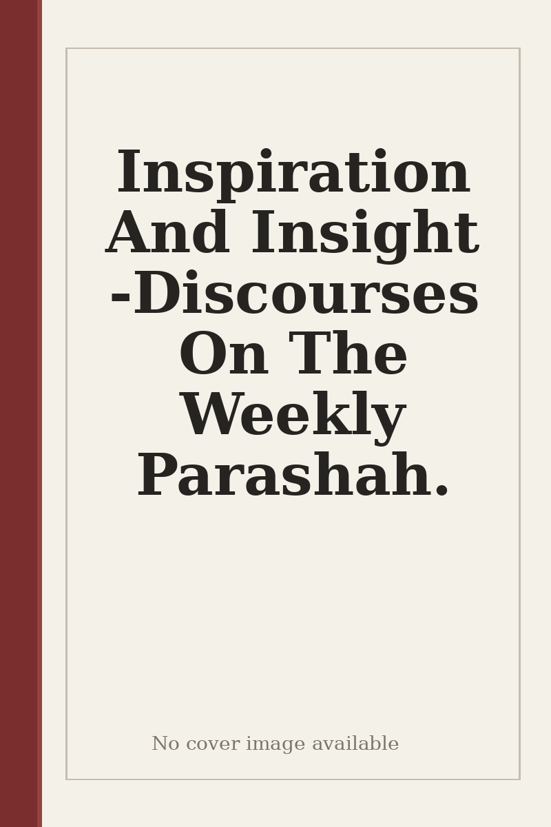 Inspiration And Insight - Discourses On The Weekly Parashah. - no cover image available