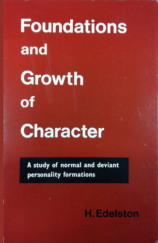 Foundations and Growth of Character: A Study of Normal and Deviant Personality Formations