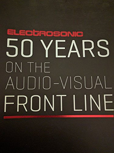 Electrosonic: 50 Years on the Audio Visual Front Line