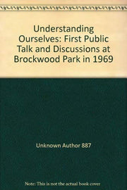 Understanding Ourselves: First Public Talk and Discussions at Brockwood Park in 1969