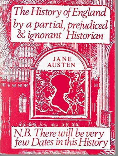 The History of England: From the reign of Henry the 4th to the death of Charles the 1st by a partial, prejudiced & ignorant Historian