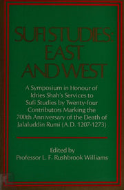 Sufi Studies, East and West: A Symposium in Honour of Idries Shah's Services to Sufi Studies