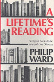 A Lifetime's Reading: An Introductory Guide to Five Hundred Great Classics of World Literature for a Private Library
